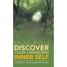 Discover Your Unknown Inner Self: A Pathway to Wisdom and Wholeness 精裝版, Balboa Press, 英文