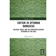 (英文圖書) Sufism in Ottoman Damascus: Religion Magic and the Eighteenth-Century Networks of the Holy 精裝版, Routledge, 英文