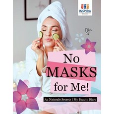 No Masks for Me! - Au Naturale Secrets - My Beauty Diary 平裝版, Inspira Journals, Planners ..., 英文