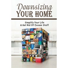 (英文圖書) Downsizing Your Home: Simplify Your Life & Get Rid of Excess Stuff: How To Basic Home Management 平裝版, Independently Published, 英文