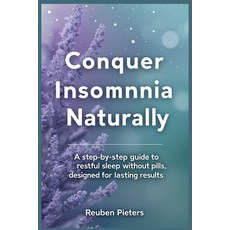 (英文圖書) Conquer Insomnia Naturally: A Step-by-Step Guide to Restful Sleep Without Pills... 平裝版, Independently Published, 英文