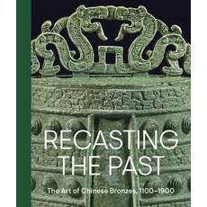 (英文圖書) Recasting the Past: The Art of Chinese Bronzes 1100-1900 精裝版, Metropolitan Museum of Art ..., 英文