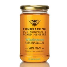 Fundraising for Nonprofit Board Members: Wholesome goodness for you and your nonprofit 平裝版, Independently Published, 英文