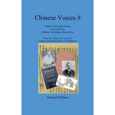 (英文圖書) Chinese Voices 8: Chinese Australian history as revealed by Chinese Australians... 平裝版, Chidestudy Press, 英文