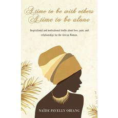 A Time to be with Others. A Time to be Alone: Inspirational and motivational truths about love pain... 平裝版, Independently Published, 英文