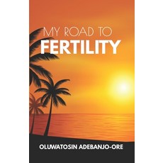 (英文圖書) My Road To Fertility 平裝版, Independently Published, 英文