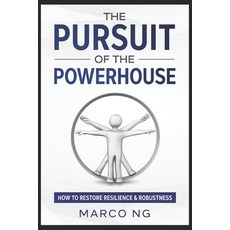 The Pursuit of the Powerhouse: How to Restore Resilience & Robustness 平裝版, Independently Published, 英文