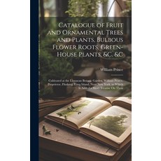 (英文圖書) Catalogue of Fruit and Ornamental Trees and Plants Bulbous Flower Roots Green-House Plants ... 精裝版, Legare Street Press, 英文
