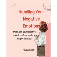 (英文圖書) Handling Your Negative Emotions: managing your negative emotions(anger fear anxiety) 平裝版, Independently Published, 英文