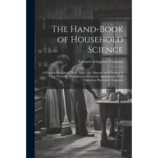 (英文圖書) The Hand-Book of Household Science: A Popular Account of Heat Light Air Aliment and Cleas... 平裝版, Legare Street Press, 英文