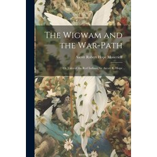 (英文圖書) The Wigwam and the War-Path: Or Tales of the Red Indians by Ascott R. Hope 平裝版, Legare Street Press, 英文