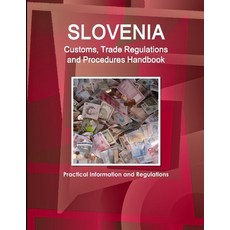(英文圖書) Slovenia Customs Trade Regulations and Procedures Handbook - Practical Information and Regul... 平裝版, IBP USA, 英文