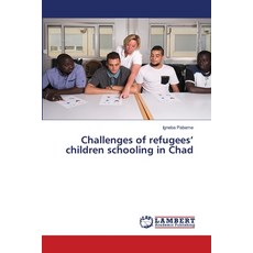 (英文圖書) Challenges of refugees' children schooling in Chad 平裝版, LAP Lambert Academic Publis..., 英文