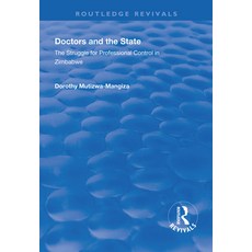Doctors and the State: The Struggle for Professional Control in Zimbabwe 精裝版, Routledge, 英文
