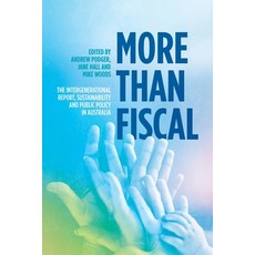 (英文圖書) More Than Fiscal: The Intergenerational Report Sustainability and Public Policy in Australia 平裝版, Anu Press, 英文