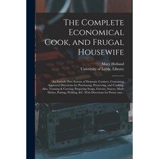 (英文圖書) The Complete Economical Cook and Frugal Housewife: an Entirely New System of Domestic Cooker... 平裝版, Legare Street Press, 英文