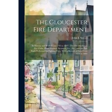(英文圖書) The Gloucester Fire Department: Its History and Work From 1793 to 1893: The Old Machines Fir... 平裝版, Legare Street Press, 英文