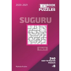 The Mini Book Of Logic Puzzles 2020-2021. Suguru 11x11 - 240 Easy To Master Puzzles. #8 平裝版, Independently Published, 英文