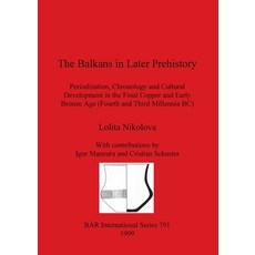 (英文圖書) The Balkans in Later Prehistory: Periodization Chronology and Cultural Development 平裝版, British Archaeological Repo..., 英文
