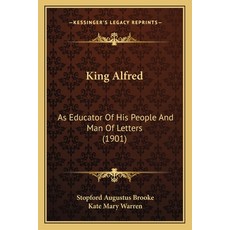 (英文圖書) King Alfred: As Educator Of His People And Man Of Letters (1901) 平裝版, Kessinger Publishing, 英文