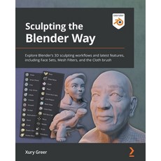(英文圖書) Sculpting the Blender Way: Explore Blender's 3D sculpting workflows and latest features incl... 平裝版, Packt Publishing, 英文