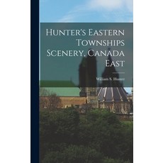 (英文圖書) Hunter's Eastern Townships Scenery Canada East 精裝版, Legare Street Press, 英文