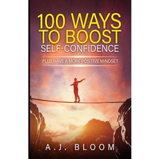 (英文圖書) 100 Ways To Boost Self-Confidence: Plus Have A More Positive Mindset 平裝版, Independently Published, 英文