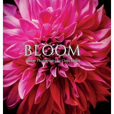 (英文圖書) Bloom: Flower Photography by Chris Miller 精裝版, Chris Miller Design, 英文
