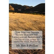 (英文圖書) Tom-Tom the Indian Guide Teaches the Language of Alzheimer's: How Children can talk to someon... 平裝版, Roy Poillon, 英文