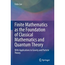 (英文圖書) Finite Mathematics as the Foundation of Classical Mathematics and Quantum Theory: With Applic... 平裝版, Springer, 英文