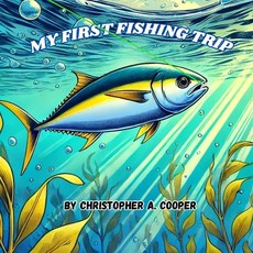 (英文圖書) My First Fishing Trip: First Fishing Trip 平裝版, Independently Published, 英文