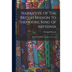 (英文圖書) Narrative Of The British Mission To Theodore King Of Abyssinia: With Notices Of The Countrie... 平裝版, Legare Street Press, 英文