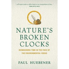 Nature's Broken Clocks: Reimagining Time in the Face of the Environmental Crisis 精裝版, University of Regina Press, 英文