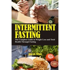 (英文圖書) Intermittent Fasting: The Complete Guide to Weight Loss and Total Health Through Fasting 平裝版, Independently Published, 英文