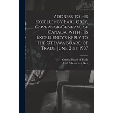 (英文圖書) Address to His Excellency Earl Grey Governor-general of Canada With His Excellency's Reply ... 平裝版, Legare Street Press, 英文