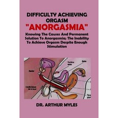 (英文圖書) Difficulty Achieving Orgasm "Anorgasmia": Knowing The Causes And Permanent Solu... 平裝版, Independently Published, 英文