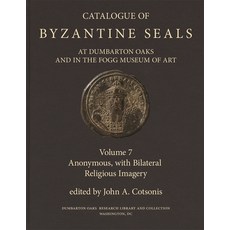 Catalogue of Byzantine Seals at Dumbarton Oaks and in the Fogg Museum of Art 7: Anonymous with Bil... 精裝版, Dumbarton Oaks Research Lib..., 英文