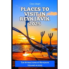 (英文圖書) Places to Visit in Reykjavik 2025: Top Attractions at Reykjavik Iceland in 2025 平裝版, Independently Published, 英文