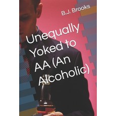 (英文圖書) Unequally Yoked to AA (An Alcoholic) 平裝版, Independently Published, 英文