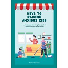 (英文圖書) Keys to Raising Anxious Kids: A Successful Parenting Approach on Supporting Kids With Anxiety 平裝版, Independently Published, 英文