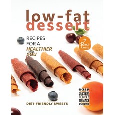 (英文圖書) Low-Fat Dessert Recipes for a Healthier You: Diet-friendly Sweets 平裝版, Independently Published, 英文