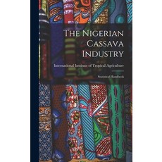 (英文圖書) The Nigerian Cassava Industry: Statistical Handbook 精裝版, Legare Street Press, 英文