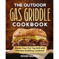 (英文圖書) The Outdoor Gas Griddle Cookbook: Master Your Flat Top Grill with Ultimate Griddling Cookbook 平裝版, Independently Published, 英文