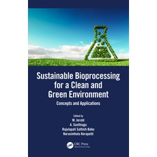 Sustainable Bioprocessing for a Clean and Green Environment: Concepts and Applications 精裝版, CRC Press, 英文