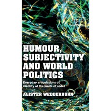 (英文圖書) Humour Subjectivity and World Politics: Everyday Articulations of Identity at the Limits of ... 精裝版, Manchester University Press, 英文