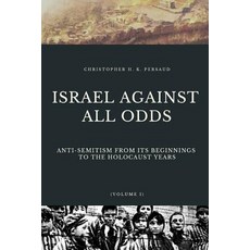 (英文圖書) Israel Against All Odds: Anti-Semitism From Its Beginnings to the Holocaust Years 平裝版, Christian Publishing House, 英文
