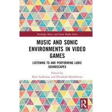 (英文圖書) Music and Sonic Environments in Video Games: Listening to and Performing Ludic... 精裝版, Routledge, 英文