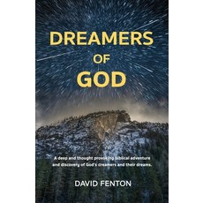 Dreamers of God: A deep and thought provoking biblical adventure and discovery of God's dreamers and... 平裝版, Starlabel Artistry - Publishing, 英文