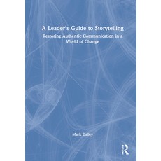 A Leader's Guide to Storytelling: Restoring Authentic Communication in a World of Change 精裝版, Routledge, 英文
