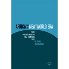 Africa and the New World Era: From Humanitarianism to a Strategic View 平裝版, Palgrave MacMillan, 英文